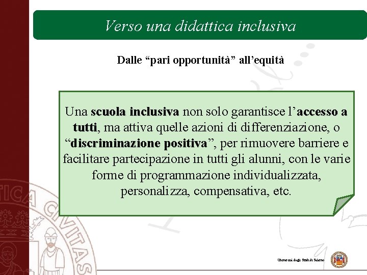 Verso una didattica inclusiva Dalle “pari opportunità” all’equità Una scuola inclusiva non solo garantisce