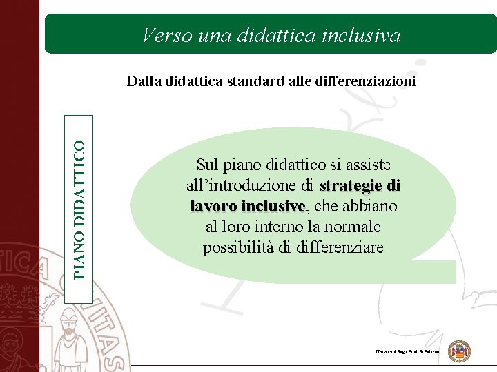 Versouna unadidatticainclusiva PIANO DIDATTICO Dalla didattica standard alle differenziazioni Sul piano didattico si assiste
