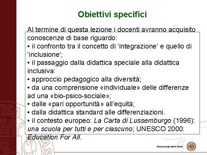 Obiettivi specifici Al termine di questa lezione i docenti avranno acquisito conoscenze di base