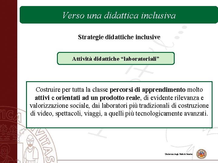 Versouna unadidatticainclusiva Strategie didattiche inclusive Attività didattiche “laboratoriali” Costruire per tutta la classe percorsi