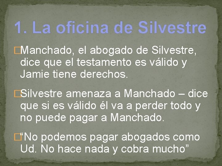 1. La oficina de Silvestre �Manchado, el abogado de Silvestre, dice que el testamento
