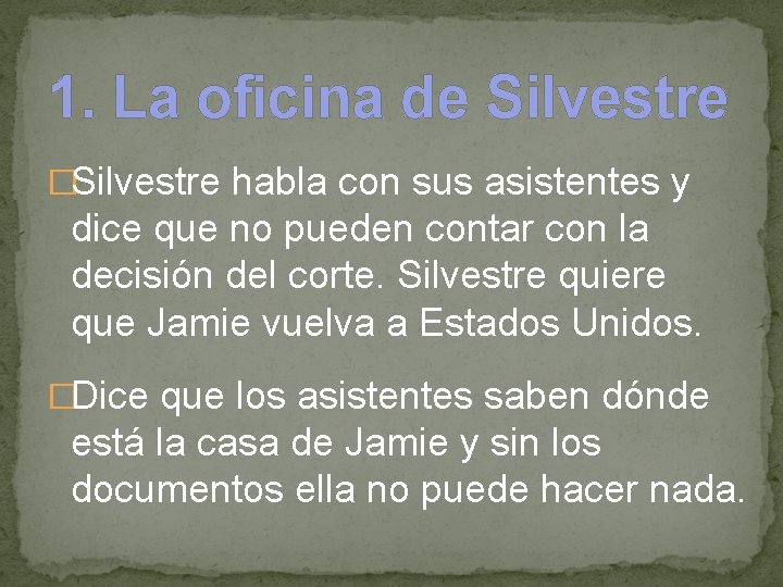 1. La oficina de Silvestre �Silvestre habla con sus asistentes y dice que no
