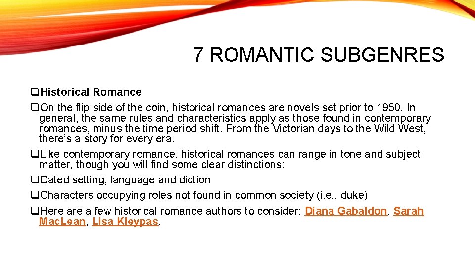 7 ROMANTIC SUBGENRES q. Historical Romance q. On the flip side of the coin,