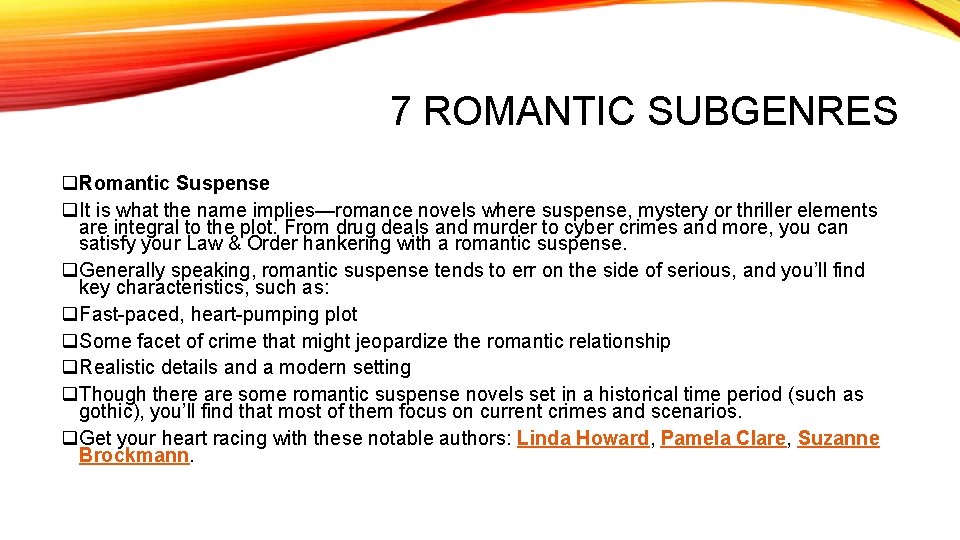 7 ROMANTIC SUBGENRES q. Romantic Suspense q. It is what the name implies—romance novels