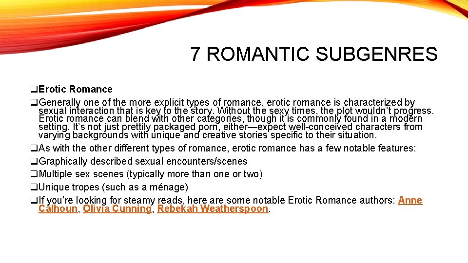 7 ROMANTIC SUBGENRES q. Erotic Romance q. Generally one of the more explicit types