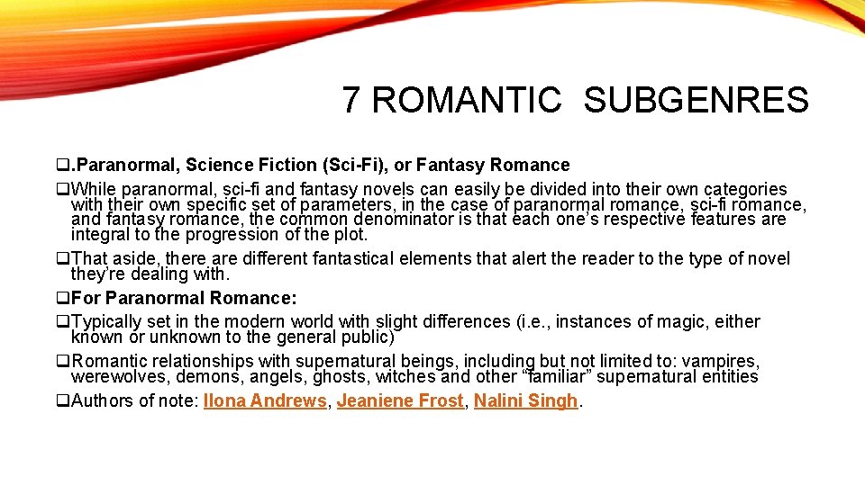 7 ROMANTIC SUBGENRES q. Paranormal, Science Fiction (Sci-Fi), or Fantasy Romance q. While paranormal,