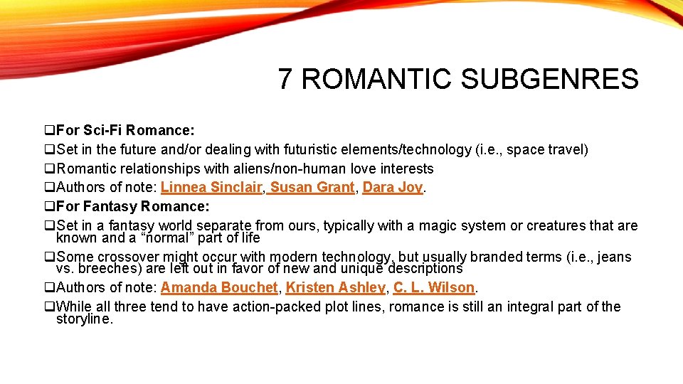 7 ROMANTIC SUBGENRES q. For Sci-Fi Romance: q. Set in the future and/or dealing