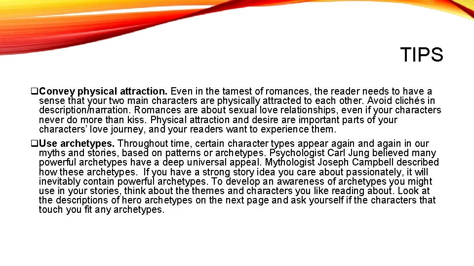 TIPS q. Convey physical attraction. Even in the tamest of romances, the reader needs