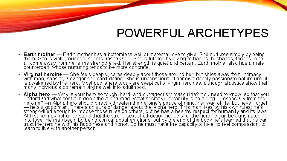 POWERFUL ARCHETYPES • Earth mother — Earth mother has a bottomless well of maternal