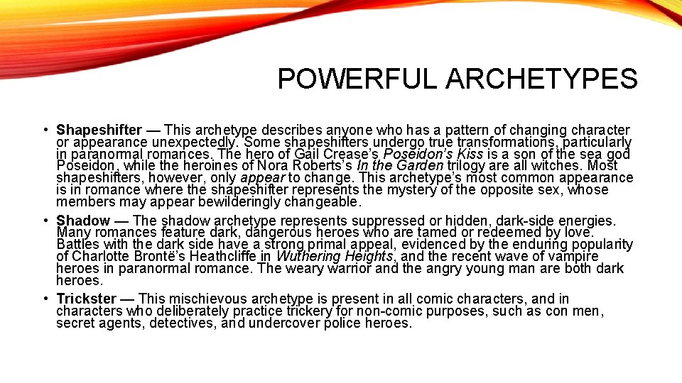 POWERFUL ARCHETYPES • Shapeshifter — This archetype describes anyone who has a pattern of