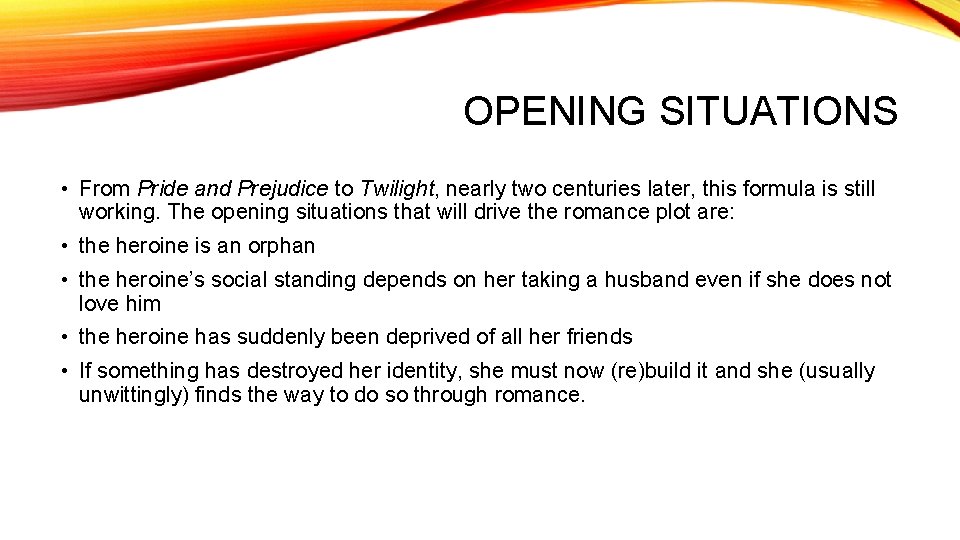OPENING SITUATIONS • From Pride and Prejudice to Twilight, nearly two centuries later, this
