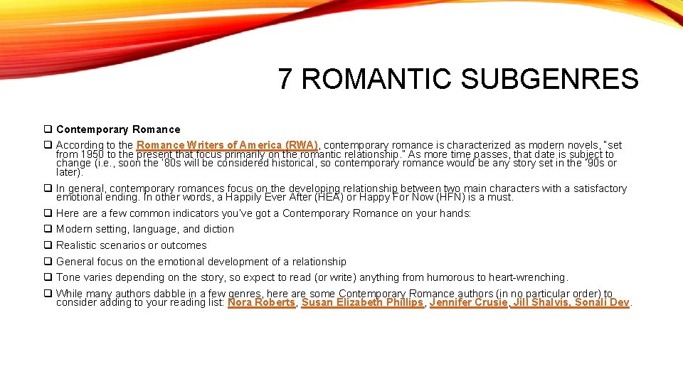 7 ROMANTIC SUBGENRES q Contemporary Romance q According to the Romance Writers of America
