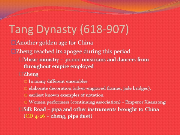 Tang Dynasty (618 -907) �Another golden age for China �Zheng reached its apogee during Tang Dynasty (618 -907) �Another golden age for China �Zheng reached its apogee during