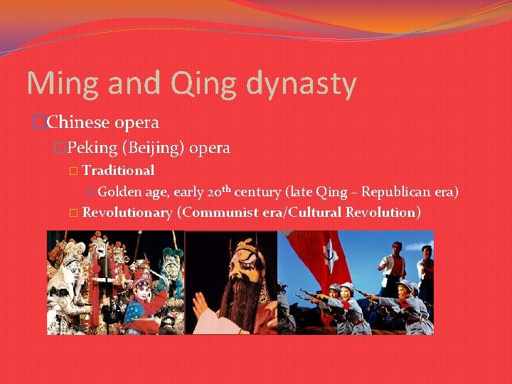 Ming and Qing dynasty �Chinese opera �Peking (Beijing) opera � Traditional � Golden age, Ming and Qing dynasty �Chinese opera �Peking (Beijing) opera � Traditional � Golden age,