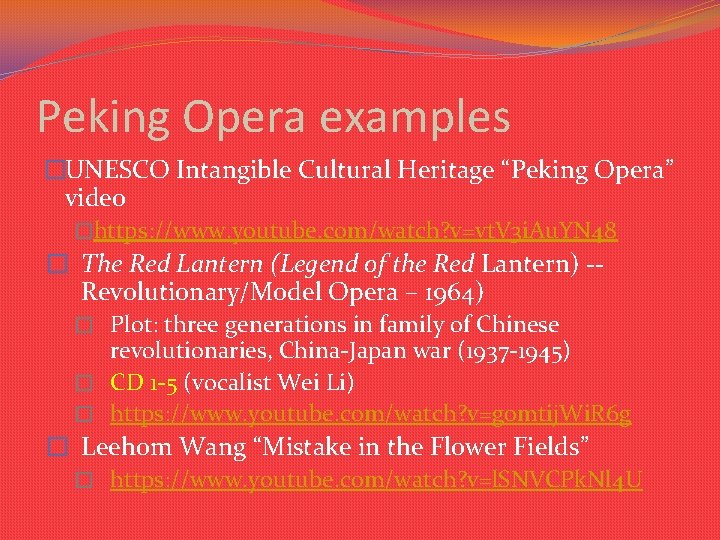 Peking Opera examples �UNESCO Intangible Cultural Heritage “Peking Opera” video �https: //www. youtube. com/watch? Peking Opera examples �UNESCO Intangible Cultural Heritage “Peking Opera” video �https: //www. youtube. com/watch?