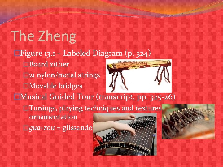 The Zheng �Figure 13. 1 – Labeled Diagram (p. 324) �Board zither � 21 The Zheng �Figure 13. 1 – Labeled Diagram (p. 324) �Board zither � 21