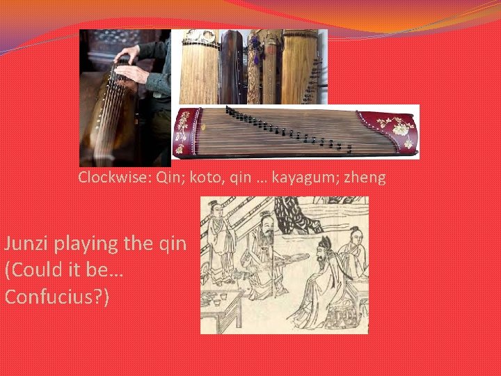 Clockwise: Qin; koto, qin … kayagum; zheng Junzi playing the qin (Could it be… Clockwise: Qin; koto, qin … kayagum; zheng Junzi playing the qin (Could it be…