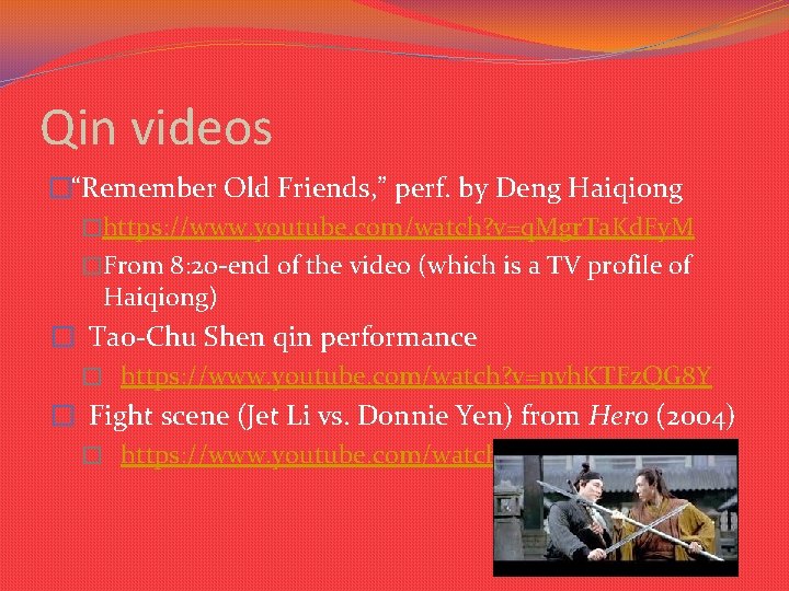 Qin videos �“Remember Old Friends, ” perf. by Deng Haiqiong �https: //www. youtube. com/watch? Qin videos �“Remember Old Friends, ” perf. by Deng Haiqiong �https: //www. youtube. com/watch?