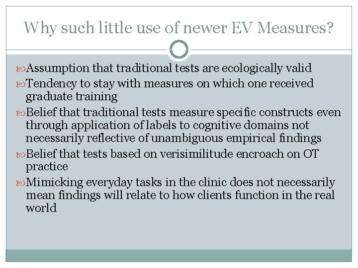 Why such little use of newer EV Measures? Assumption that traditional tests are ecologically Why such little use of newer EV Measures? Assumption that traditional tests are ecologically