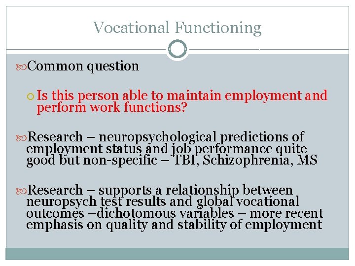 Vocational Functioning Common question Is this person able to maintain employment and perform work Vocational Functioning Common question Is this person able to maintain employment and perform work