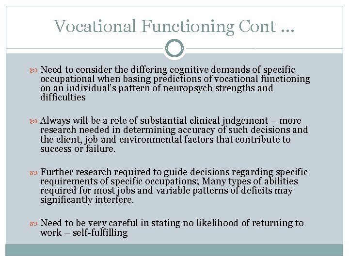 Vocational Functioning Cont … Need to consider the differing cognitive demands of specific occupational Vocational Functioning Cont … Need to consider the differing cognitive demands of specific occupational