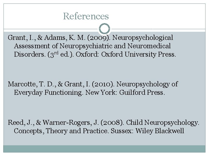 References Grant, I. , & Adams, K. M. (2009). Neuropsychological Assessment of Neuropsychiatric and References Grant, I. , & Adams, K. M. (2009). Neuropsychological Assessment of Neuropsychiatric and