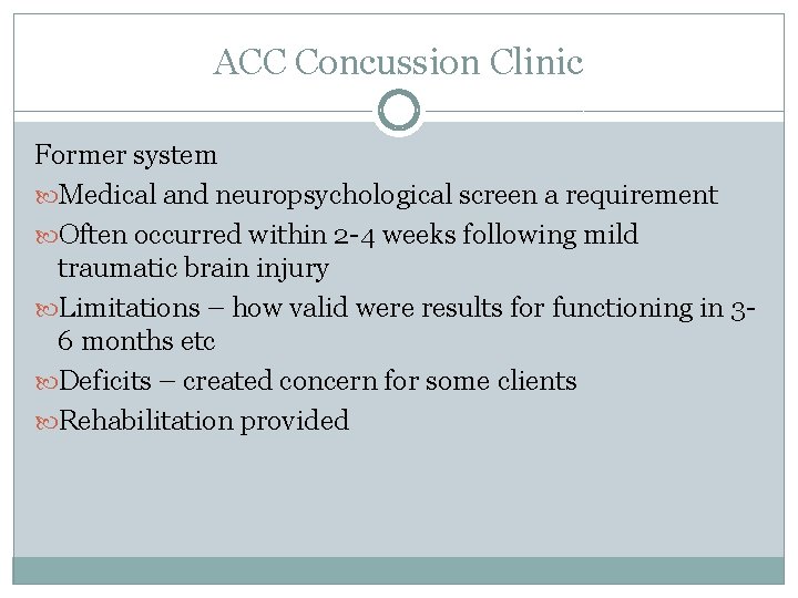 ACC Concussion Clinic Former system Medical and neuropsychological screen a requirement Often occurred within ACC Concussion Clinic Former system Medical and neuropsychological screen a requirement Often occurred within