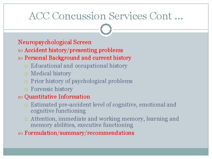 ACC Concussion Services Cont … Neuropsychological Screen Accident history/presenting problems Personal Background and current ACC Concussion Services Cont … Neuropsychological Screen Accident history/presenting problems Personal Background and current