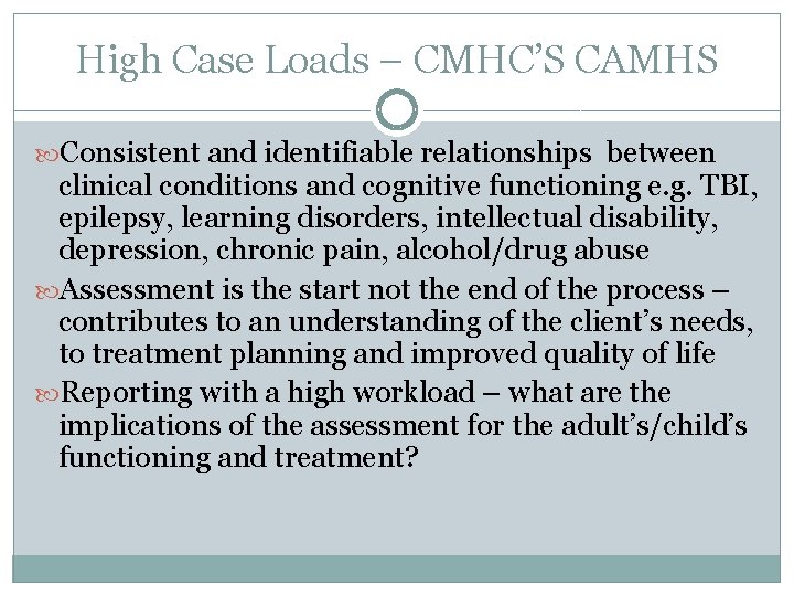 High Case Loads – CMHC’S CAMHS Consistent and identifiable relationships between clinical conditions and High Case Loads – CMHC’S CAMHS Consistent and identifiable relationships between clinical conditions and