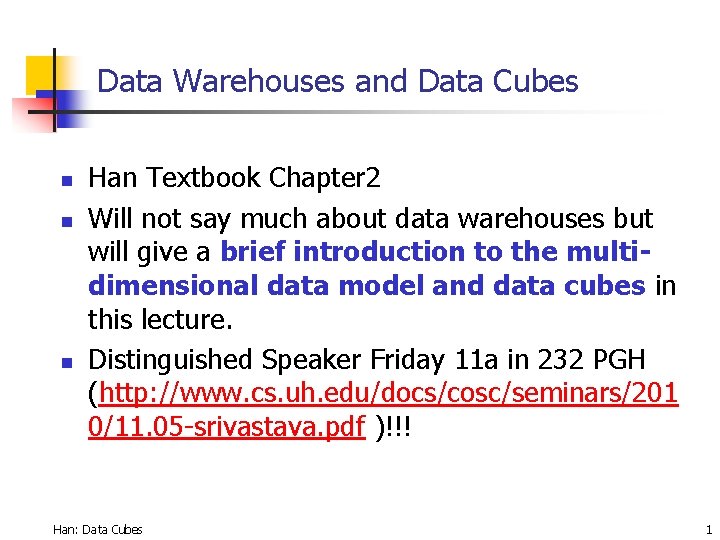 Data Warehouses and Data Cubes n n n Han Textbook Chapter 2 Will not