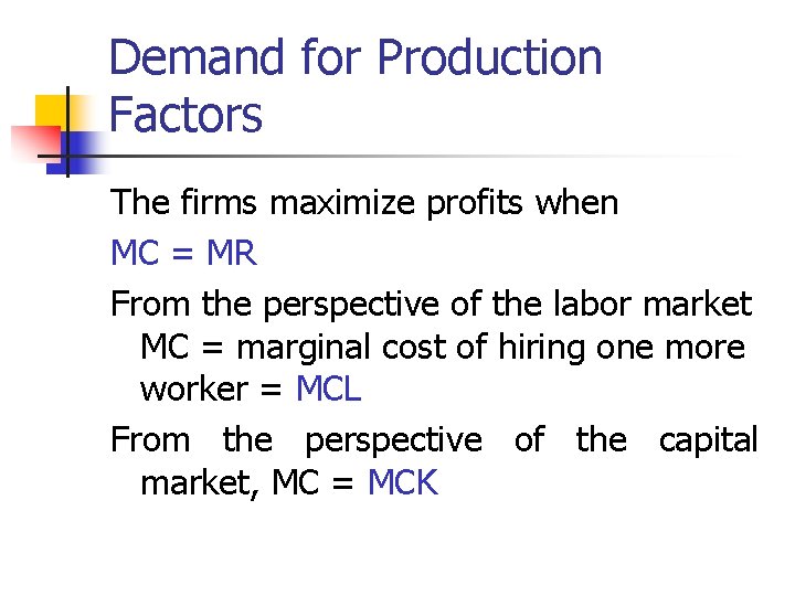 Demand for Production Factors The firms maximize profits when MC = MR From the