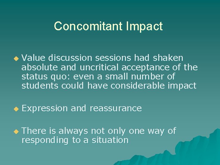 Concomitant Impact u u u Value discussion sessions had shaken absolute and uncritical acceptance Concomitant Impact u u u Value discussion sessions had shaken absolute and uncritical acceptance