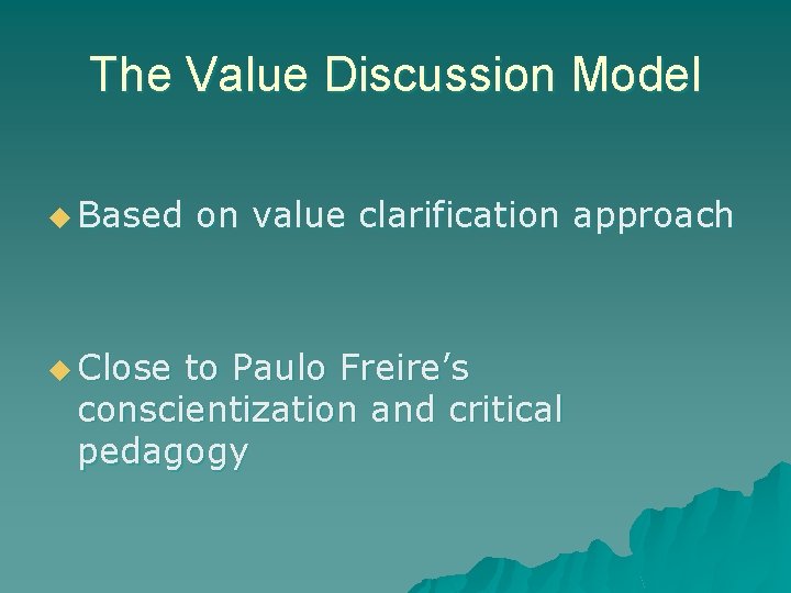 The Value Discussion Model u Based on value clarification approach u Close to Paulo The Value Discussion Model u Based on value clarification approach u Close to Paulo