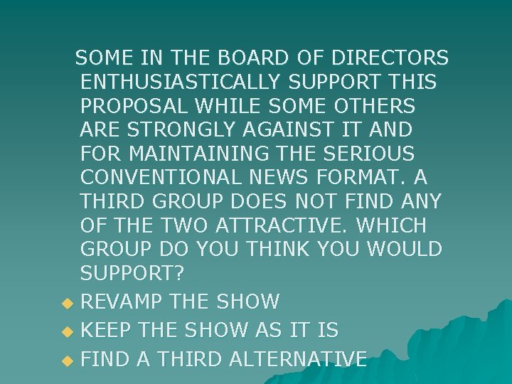 SOME IN THE BOARD OF DIRECTORS ENTHUSIASTICALLY SUPPORT THIS PROPOSAL WHILE SOME OTHERS SOME IN THE BOARD OF DIRECTORS ENTHUSIASTICALLY SUPPORT THIS PROPOSAL WHILE SOME OTHERS