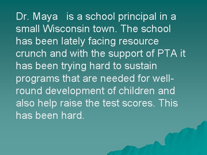 Dr. Maya is a school principal in a small Wisconsin town. The school has Dr. Maya is a school principal in a small Wisconsin town. The school has