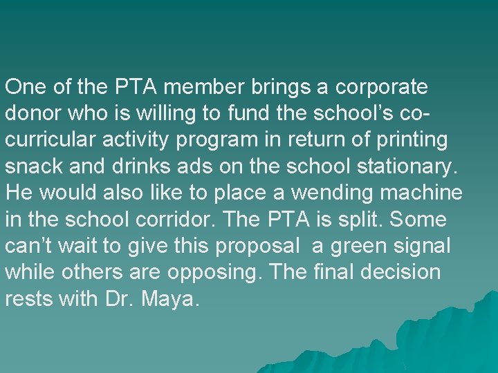 One of the PTA member brings a corporate donor who is willing to fund One of the PTA member brings a corporate donor who is willing to fund
