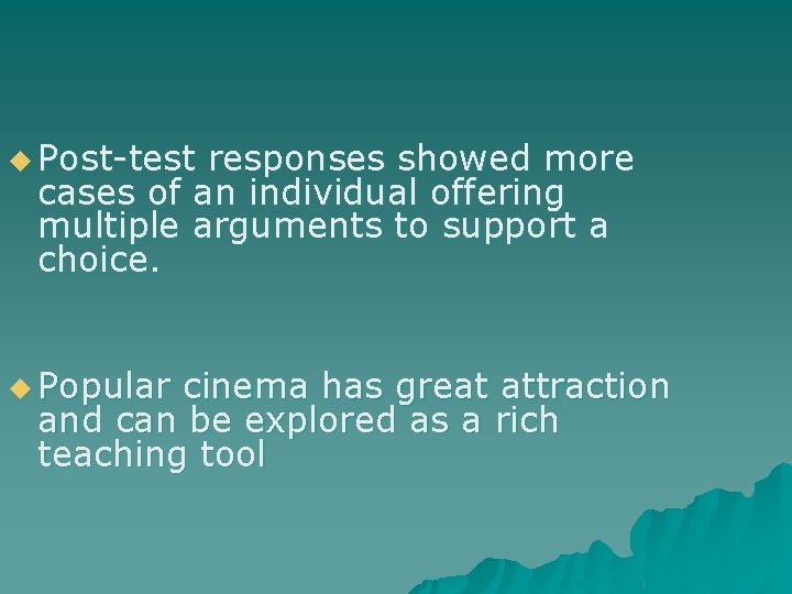 u Post-test responses showed more cases of an individual offering multiple arguments to support u Post-test responses showed more cases of an individual offering multiple arguments to support