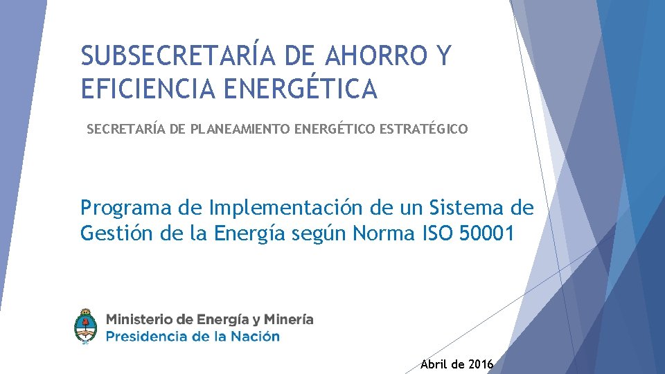 SUBSECRETARÍA DE AHORRO Y EFICIENCIA ENERGÉTICA SECRETARÍA DE PLANEAMIENTO ENERGÉTICO ESTRATÉGICO Programa de Implementación