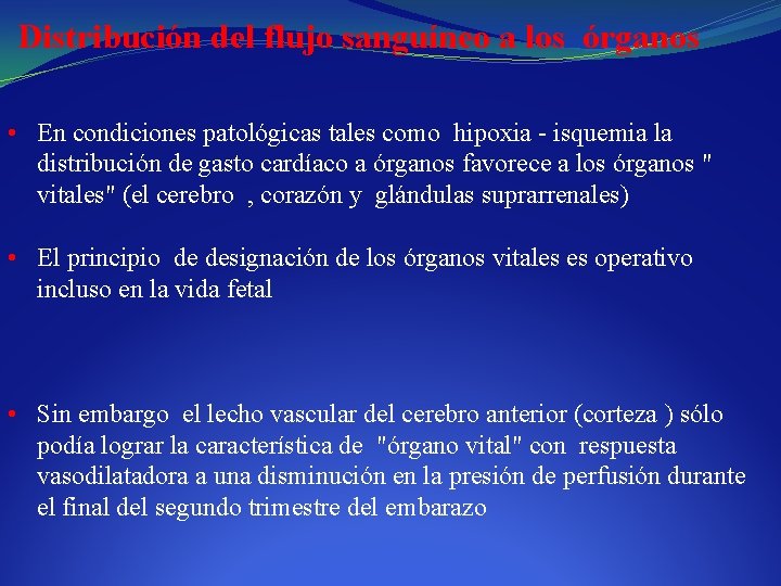 Distribución del flujo sanguíneo a los órganos • En condiciones patológicas tales como hipoxia