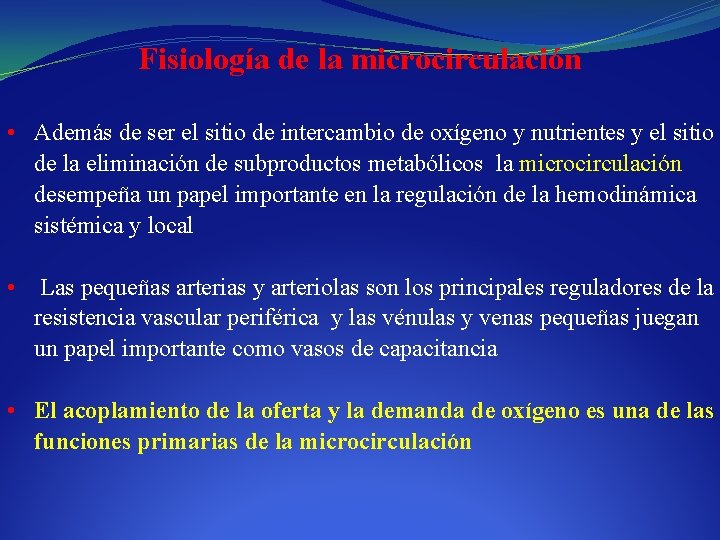 Fisiología de la microcirculación • Además de ser el sitio de intercambio de oxígeno