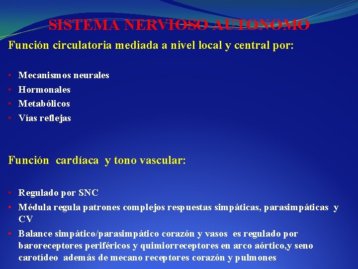 SISTEMA NERVIOSO AUTONOMO Función circulatoria mediada a nivel local y central por: • •