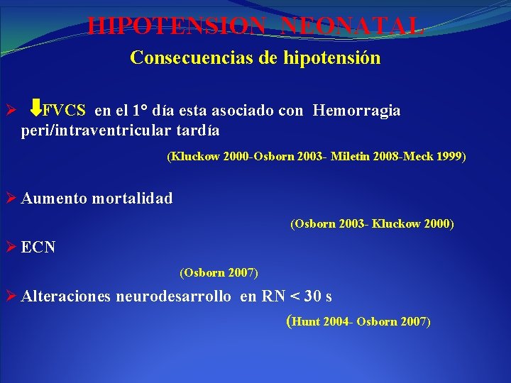 HIPOTENSION NEONATAL Consecuencias de hipotensión Ø FVCS en el 1° día esta asociado con