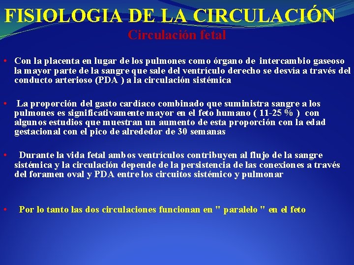 FISIOLOGIA DE LA CIRCULACIÓN Circulación fetal • Con la placenta en lugar de los