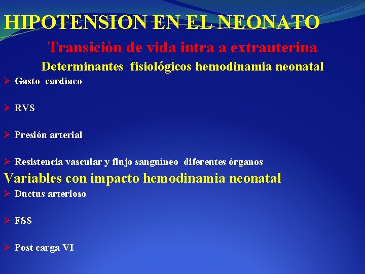 HIPOTENSION EN EL NEONATO Transición de vida intra a extrauterina Determinantes fisiológicos hemodinamia neonatal
