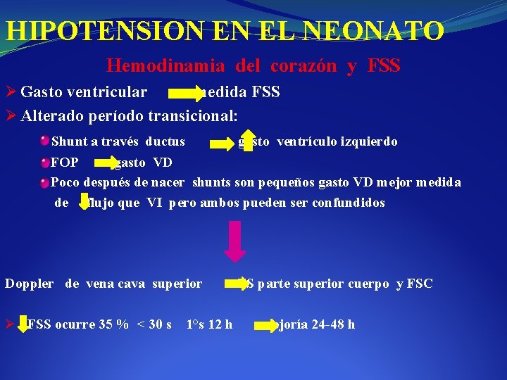 HIPOTENSION EN EL NEONATO Hemodinamia del corazón y FSS Ø Gasto ventricular medida FSS