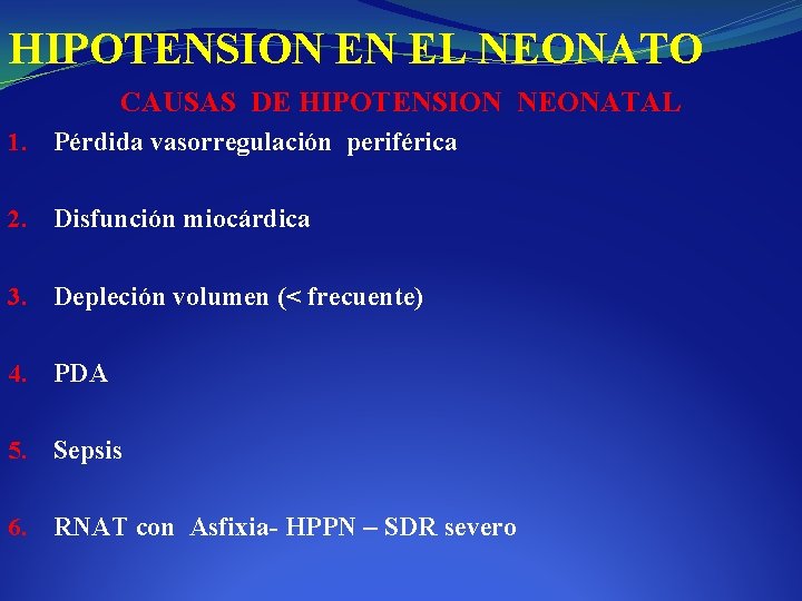 HIPOTENSION EN EL NEONATO CAUSAS DE HIPOTENSION NEONATAL 1. Pérdida vasorregulación periférica 2. Disfunción