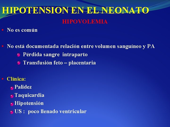 HIPOTENSION EN EL NEONATO HIPOVOLEMIA • No es común • No está documentada relación