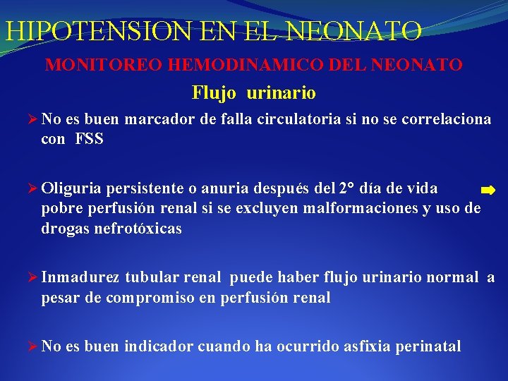 HIPOTENSION EN EL NEONATO MONITOREO HEMODINAMICO DEL NEONATO Flujo urinario Ø No es buen