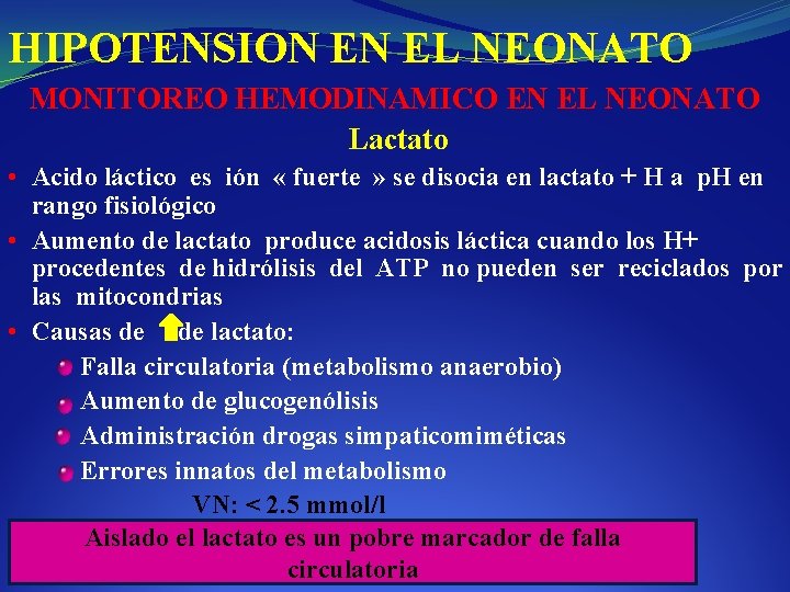 HIPOTENSION EN EL NEONATO MONITOREO HEMODINAMICO EN EL NEONATO Lactato • Acido láctico es