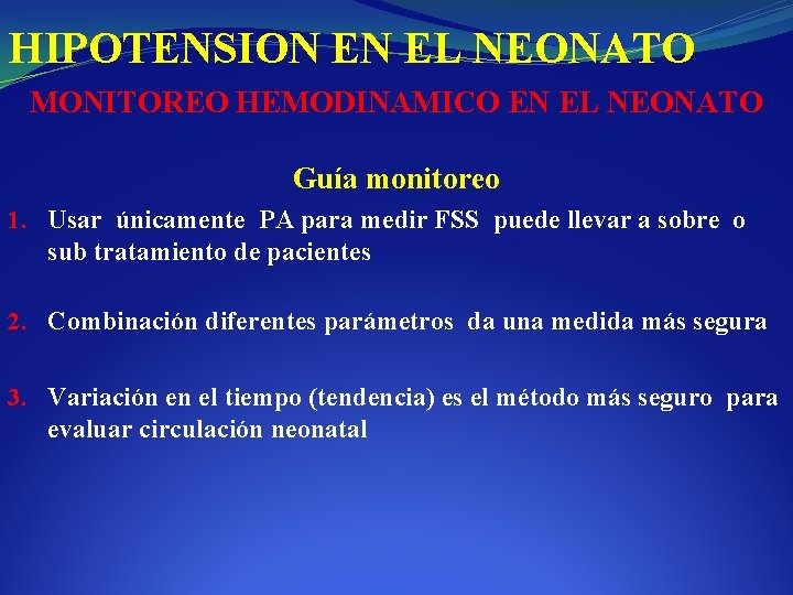 HIPOTENSION EN EL NEONATO MONITOREO HEMODINAMICO EN EL NEONATO Guía monitoreo 1. Usar únicamente